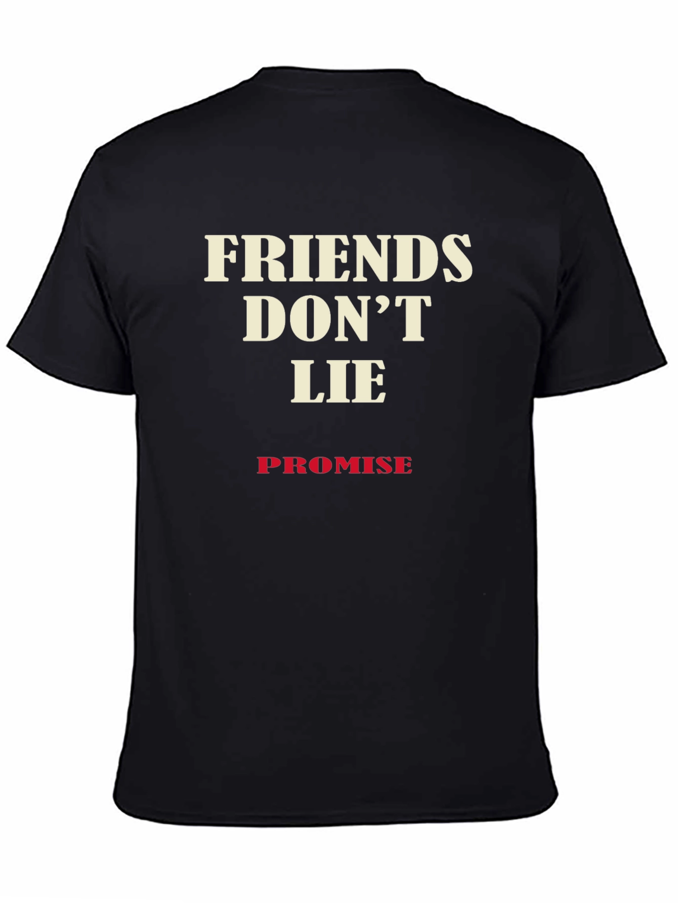 Friends Dont Lie Promise T-Shirt - Soft Cotton Blend