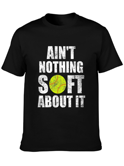 Aint Nothing Soft T-Shirt - Softball Tee
