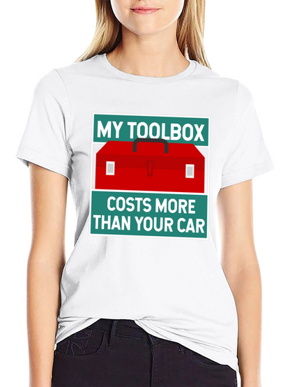 My Toolbox Costs More Than Your Car T-Shirt