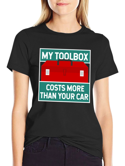 My Toolbox Costs More Than Your Car T-Shirt