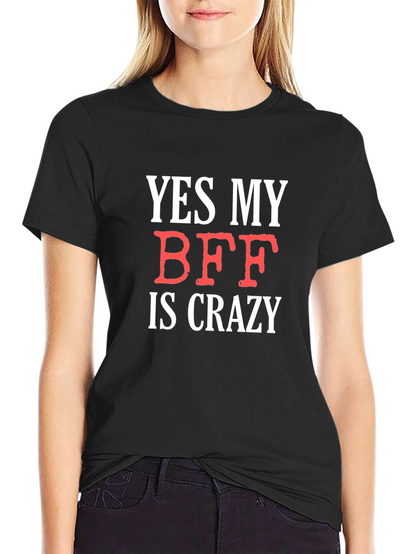 Funny BFF T-Shirt: Yes My BFF Is Crazy