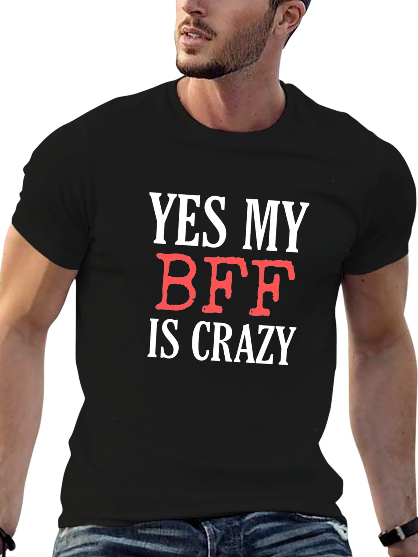 Funny BFF T-Shirt: Yes My BFF Is Crazy