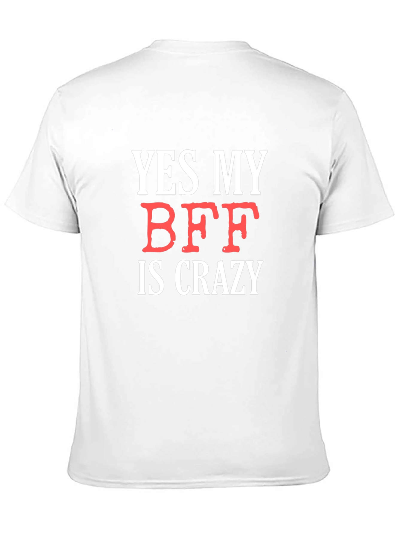 Funny BFF T-Shirt: Yes My BFF Is Crazy