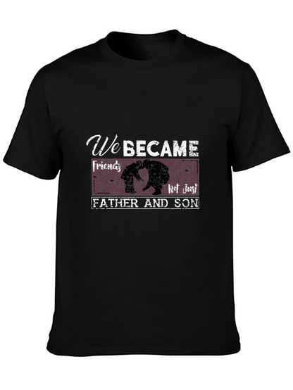 Father & Son T-Shirt - We Became Friends