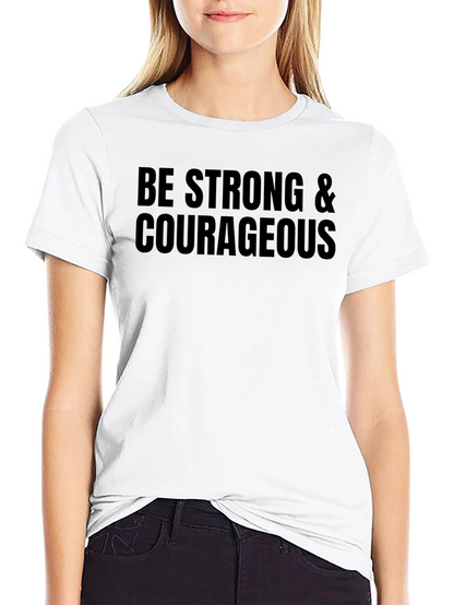 Be Strong & Courageous T-Shirt