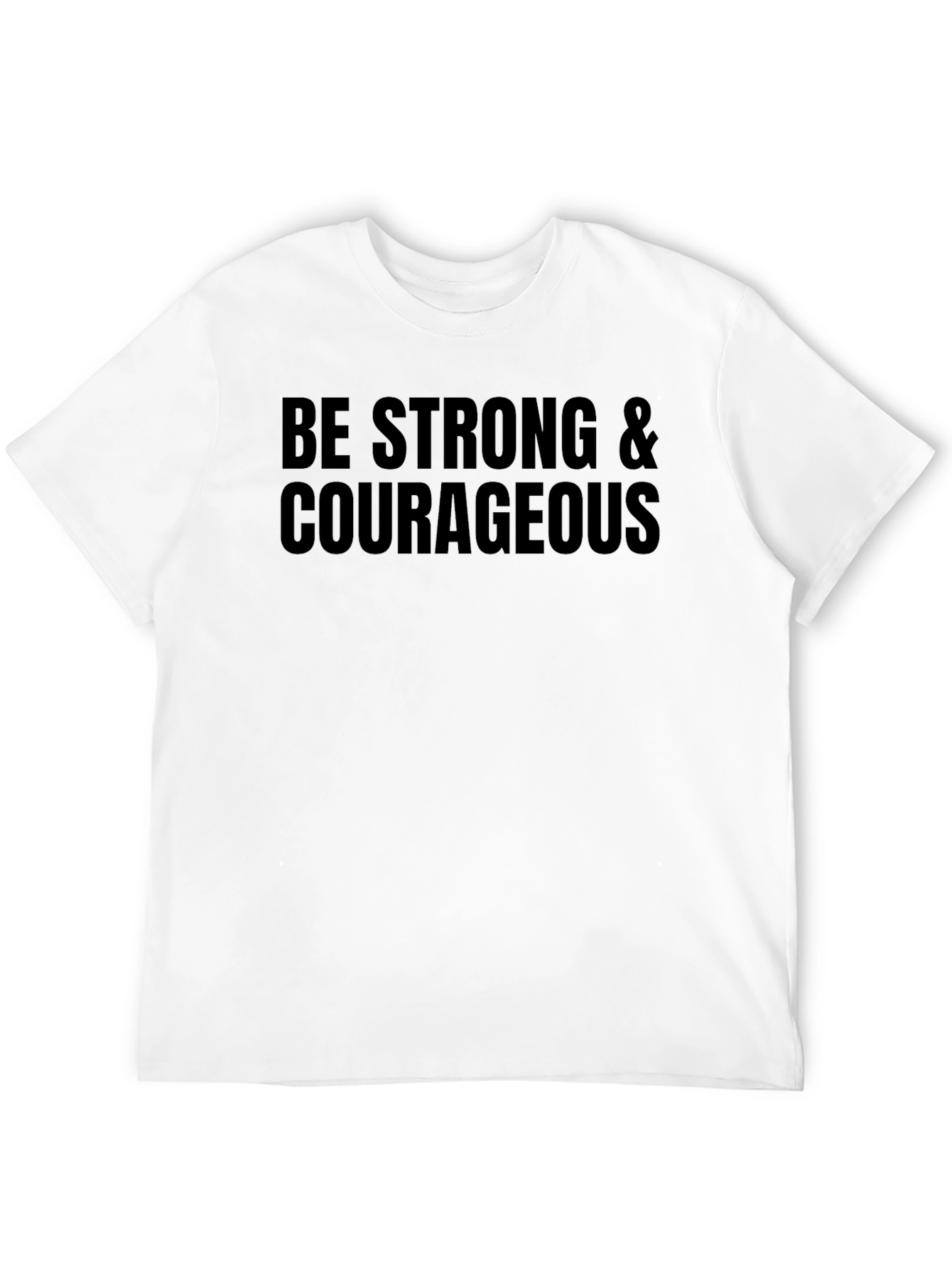 Be Strong & Courageous T-Shirt