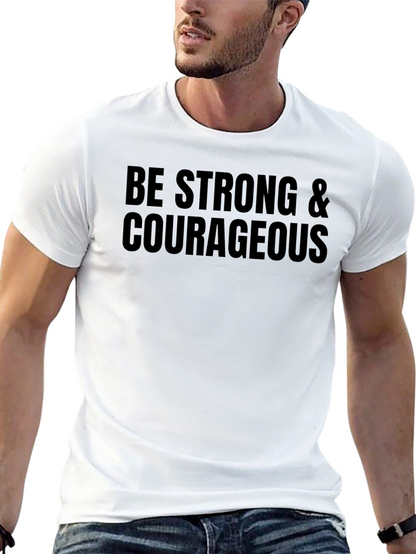 Be Strong & Courageous T-Shirt