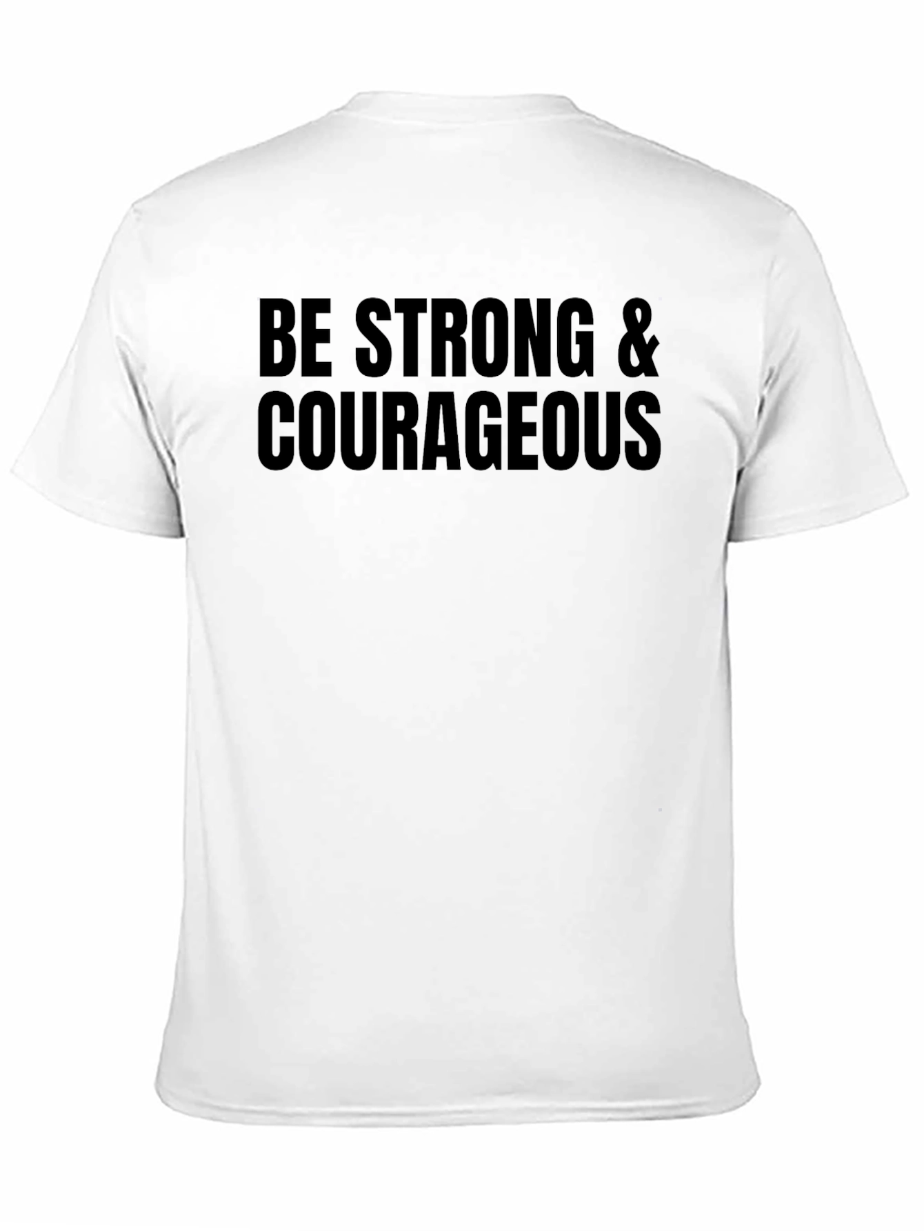 Be Strong & Courageous T-Shirt