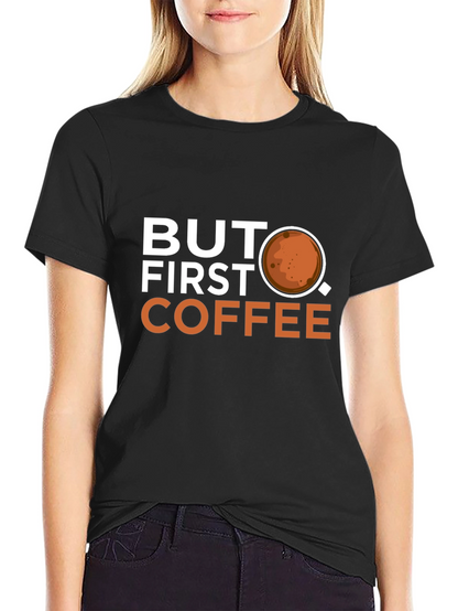 But First Coffee Graphic T-Shirt - Casual Wear