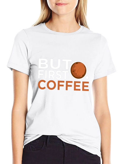 But First Coffee Graphic T-Shirt - Casual Wear