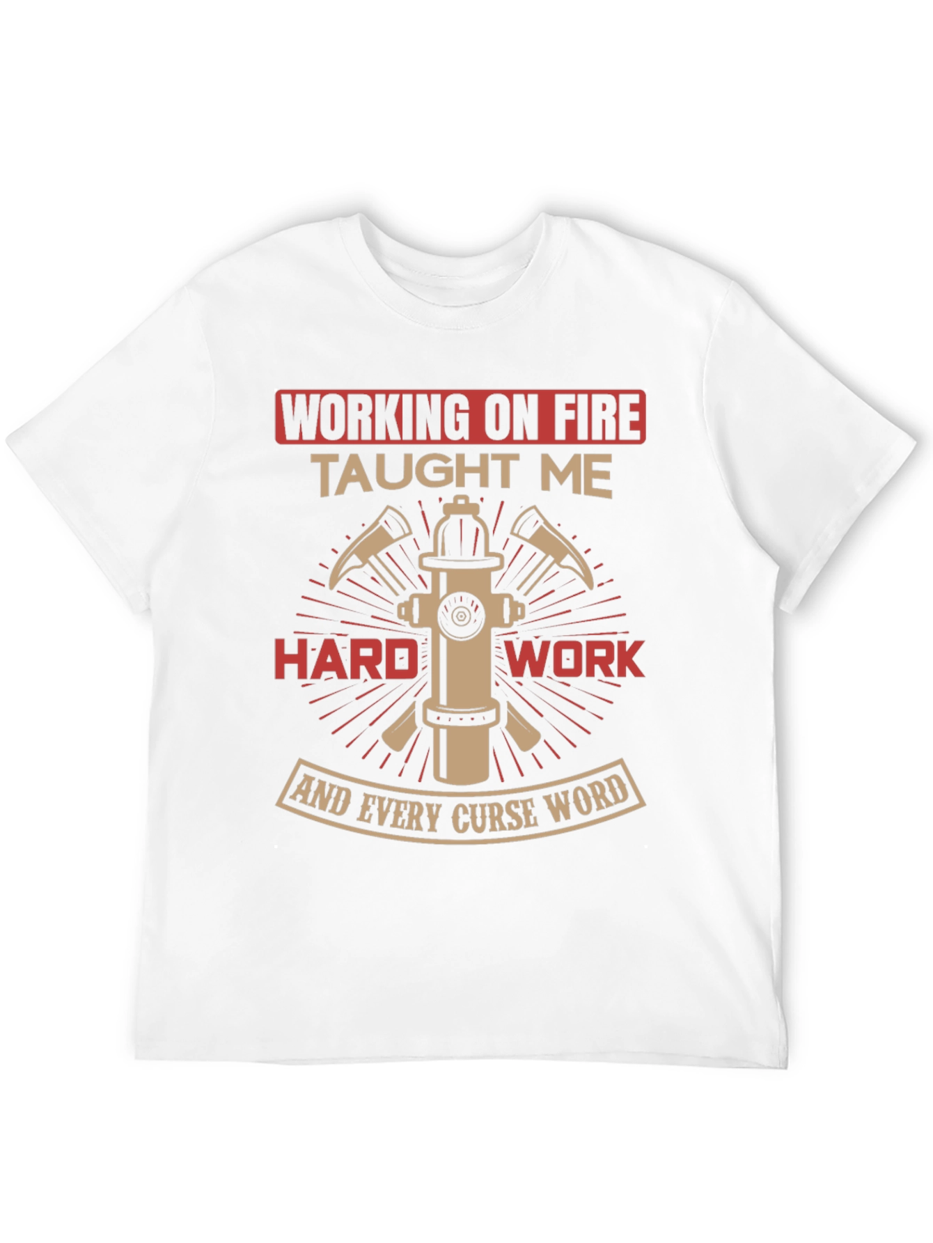 Firefighter Humor T-Shirt - Working on Fire