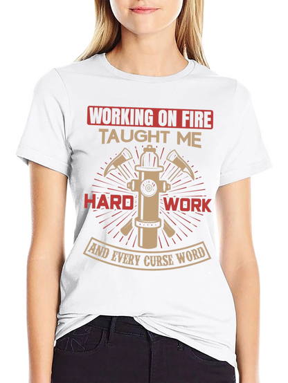 Firefighter Humor T-Shirt - Working on Fire