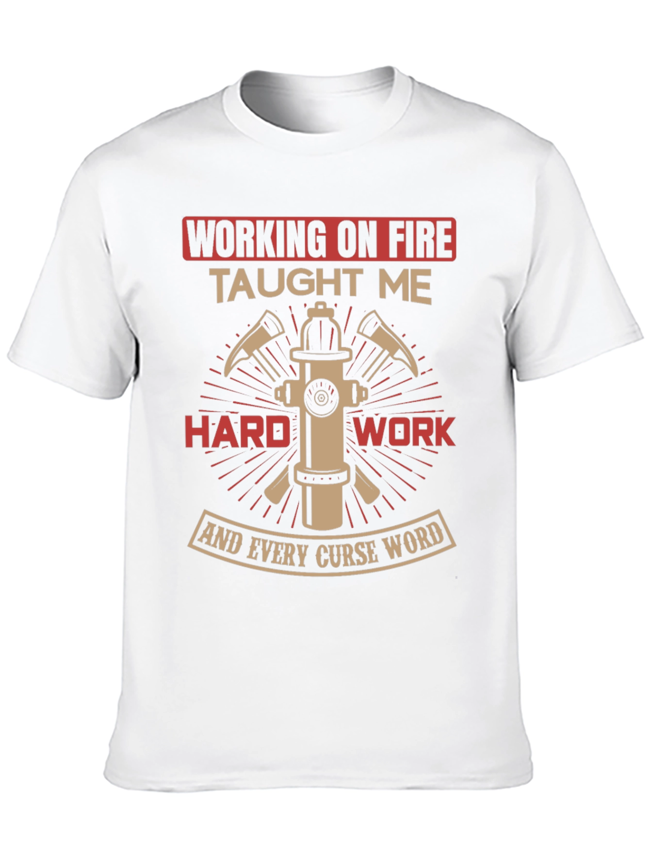 Firefighter Humor T-Shirt - Working on Fire