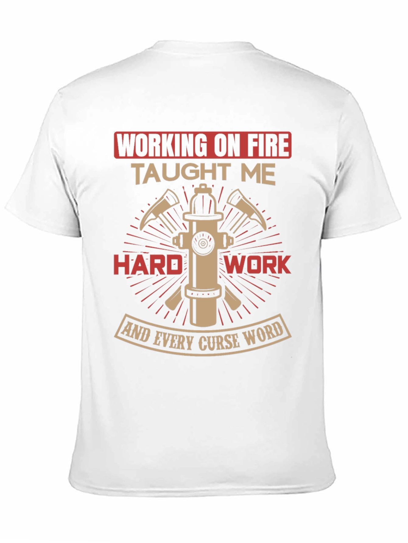 Firefighter Humor T-Shirt - Working on Fire
