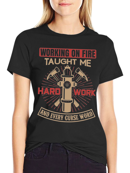 Firefighter Humor T-Shirt - Working on Fire