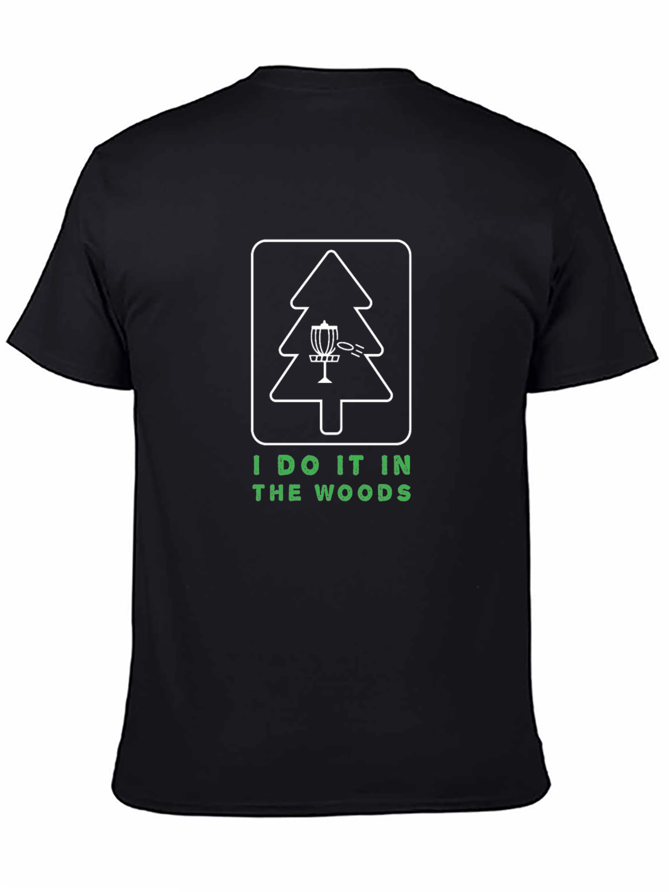 I Do It In The Woods Disc Golf T-Shirt
