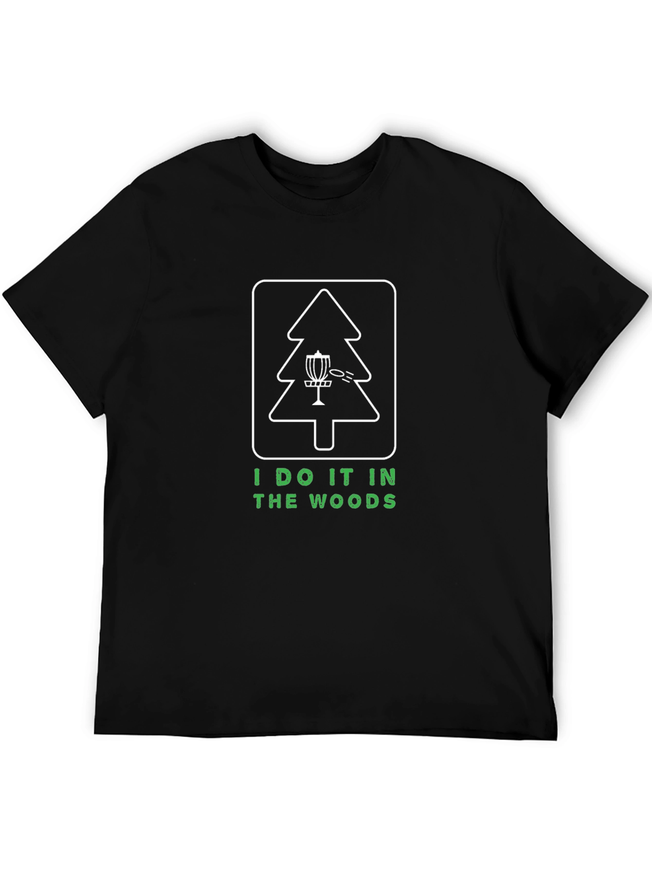 I Do It In The Woods Disc Golf T-Shirt