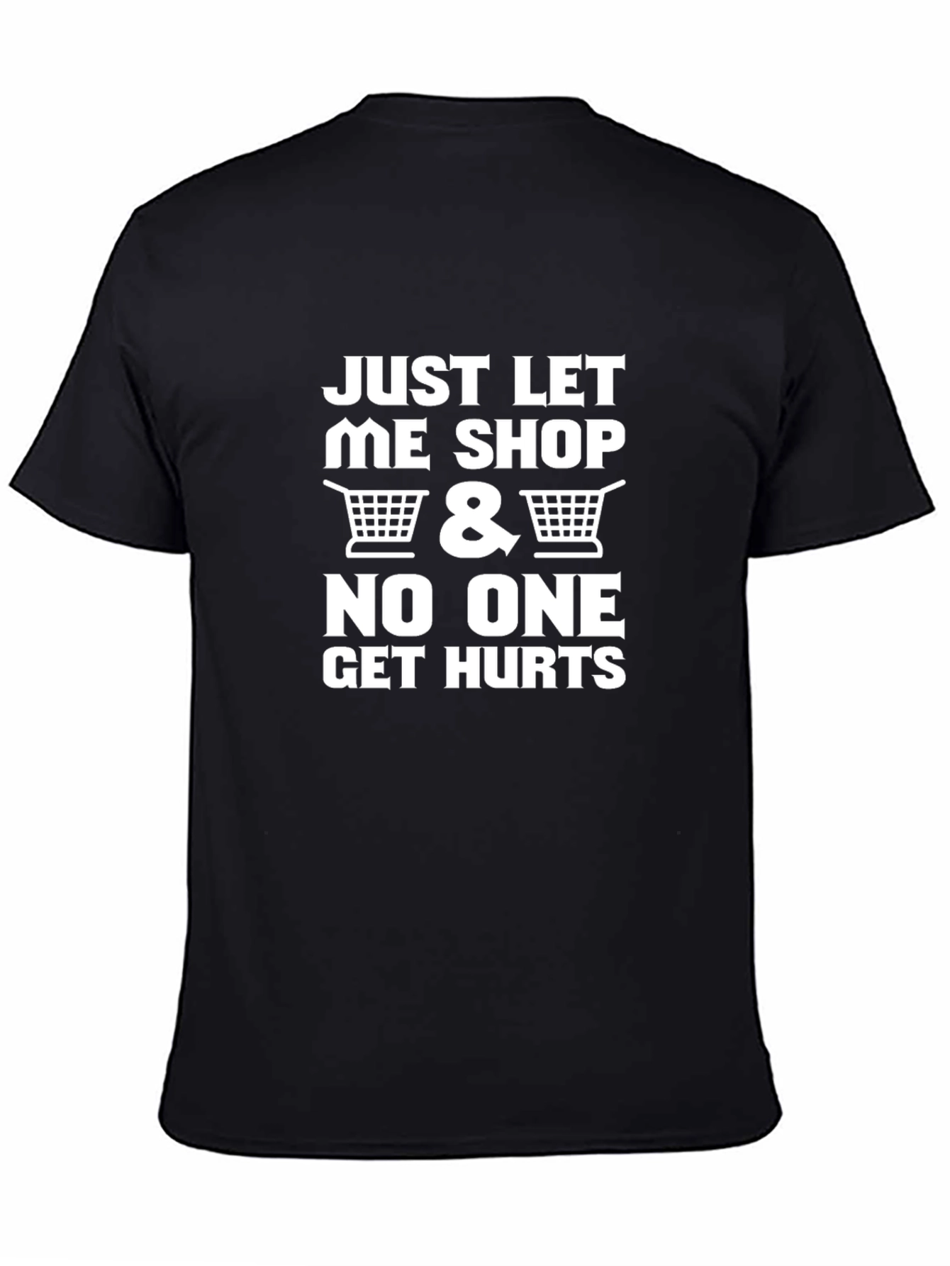 Just Let Me Shop Funny Graphic T-Shirt
