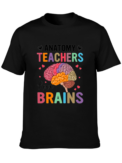Anatomy Teachers Love Brains T-Shirt