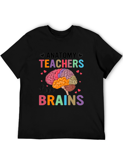 Anatomy Teachers Love Brains T-Shirt