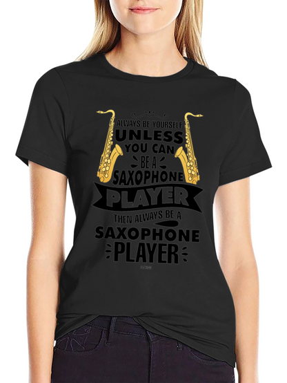 Saxophone Player Graphic T-Shirt - Always Be Yourself