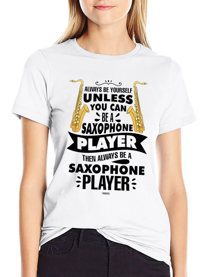 Saxophone Player Graphic T-Shirt - Always Be Yourself