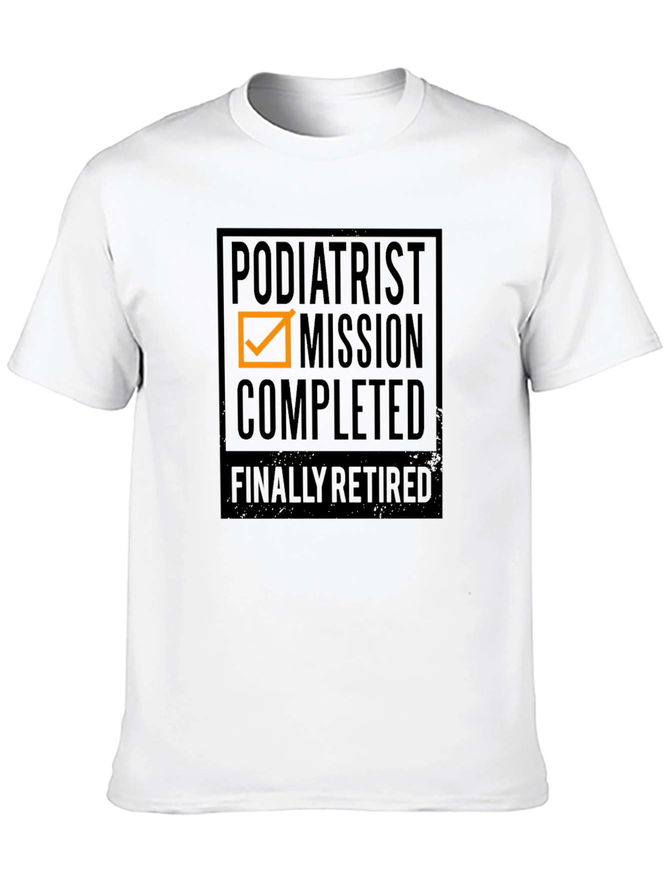 Podiatrist Mission Completed - Finally Retired T-Shirt