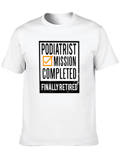 Podiatrist Mission Completed - Finally Retired T-Shirt
