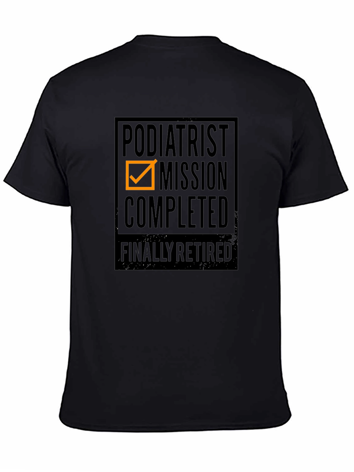 Podiatrist Mission Completed - Finally Retired T-Shirt