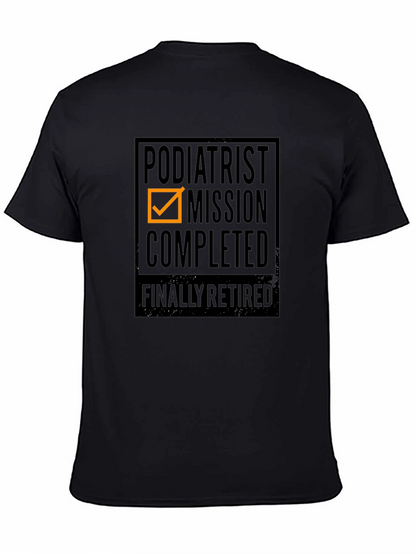 Podiatrist Mission Completed - Finally Retired T-Shirt