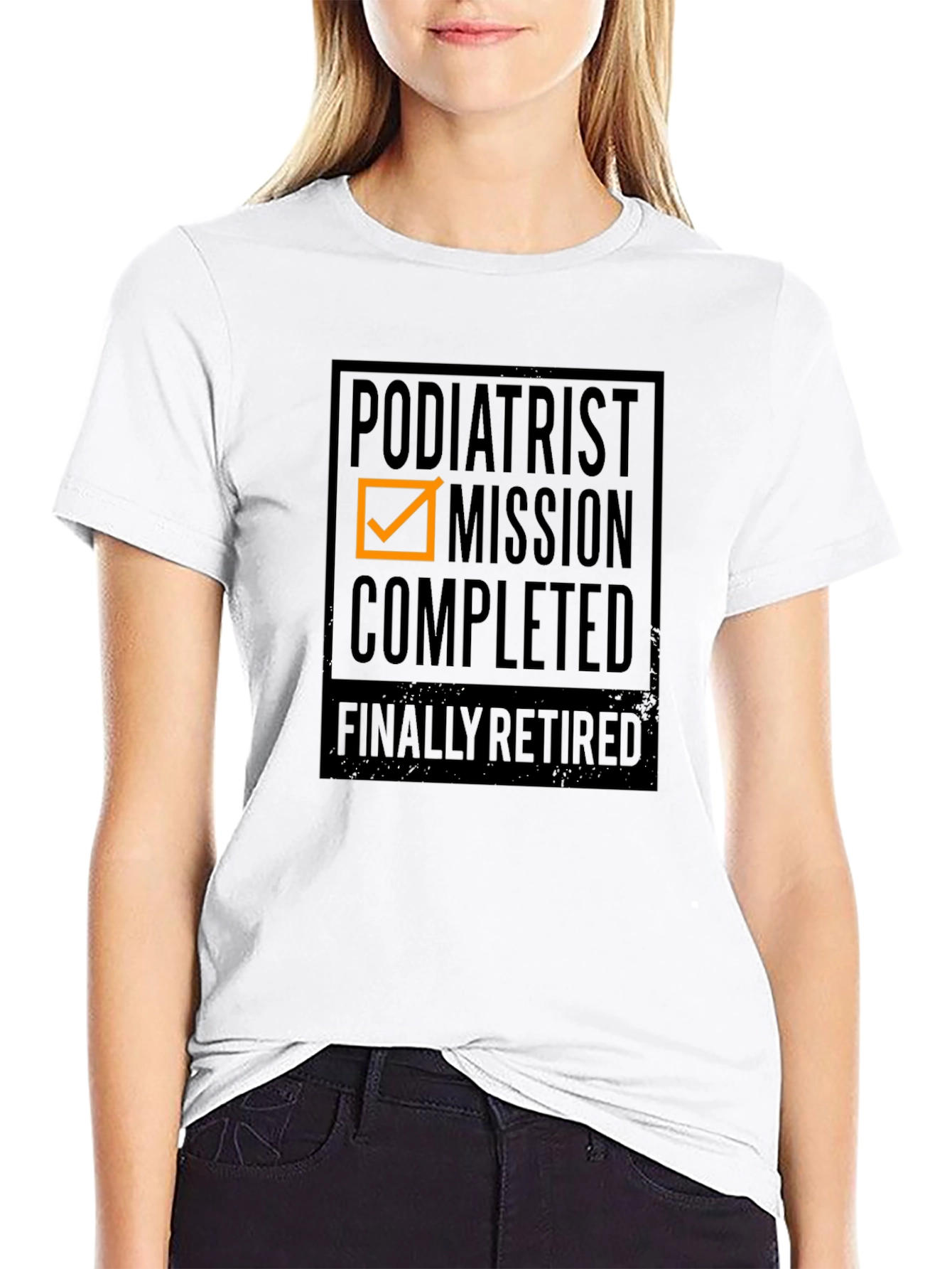 Podiatrist Mission Completed - Finally Retired T-Shirt