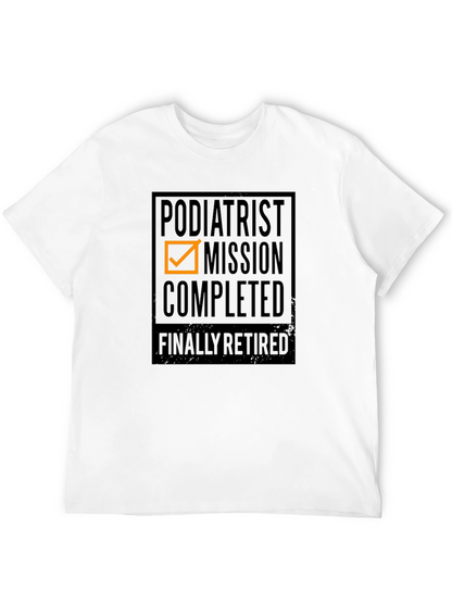 Podiatrist Mission Completed - Finally Retired T-Shirt