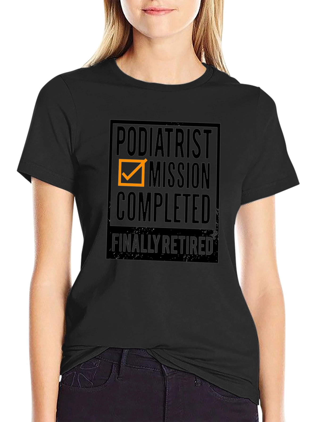Podiatrist Mission Completed - Finally Retired T-Shirt