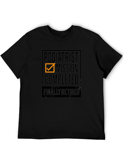Podiatrist Mission Completed - Finally Retired T-Shirt