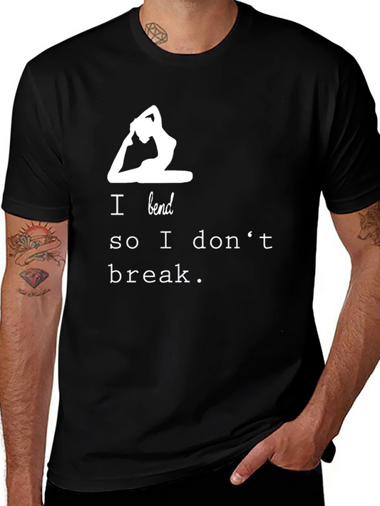 Yoga T-Shirt - I Bend So I Dont Break