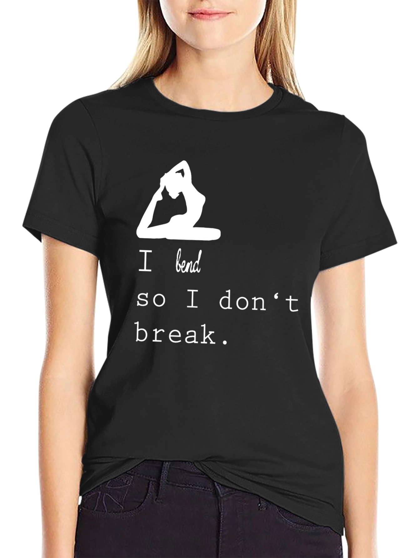 Yoga T-Shirt - I Bend So I Dont Break