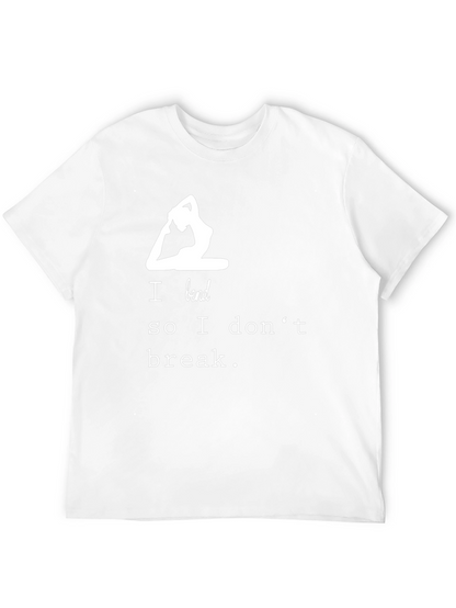Yoga T-Shirt - I Bend So I Dont Break