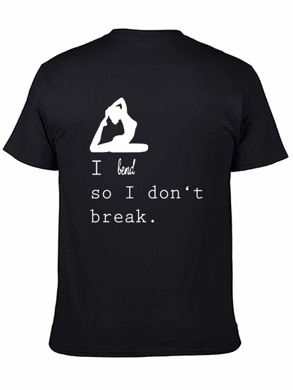 Yoga T-Shirt - I Bend So I Dont Break