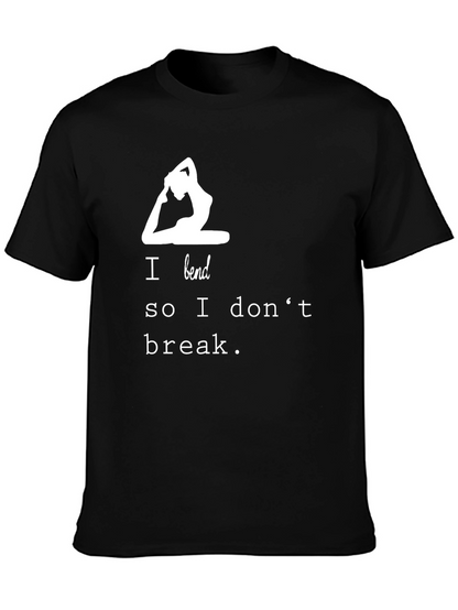 Yoga T-Shirt - I Bend So I Dont Break