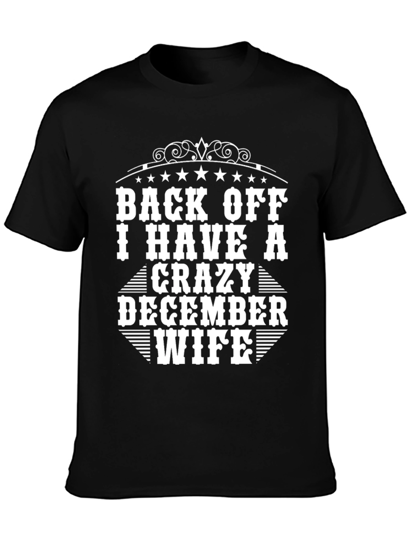 Back Off I Have a Crazy December Wife T-Shirt