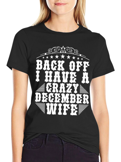 Back Off I Have a Crazy December Wife T-Shirt