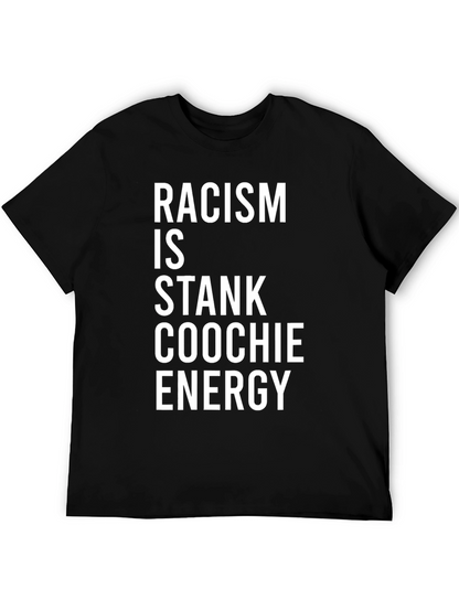 Racism Is Stank Coochie Energy Graphic T-Shirt