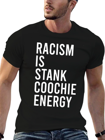 Racism Is Stank Coochie Energy Graphic T-Shirt