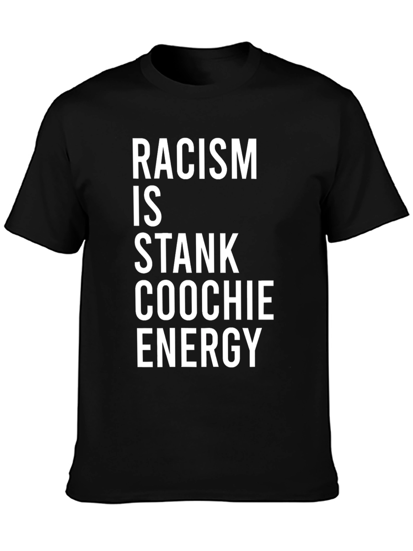 Racism Is Stank Coochie Energy Graphic T-Shirt