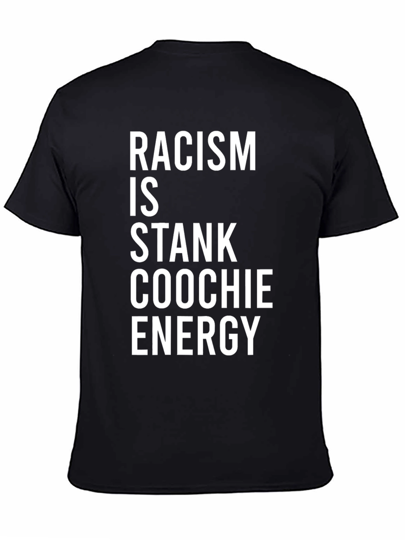 Racism Is Stank Coochie Energy Graphic T-Shirt