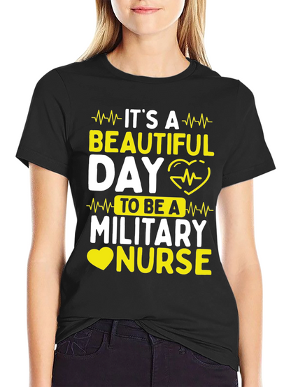 Its a Beautiful Day Military Nurse T-Shirt