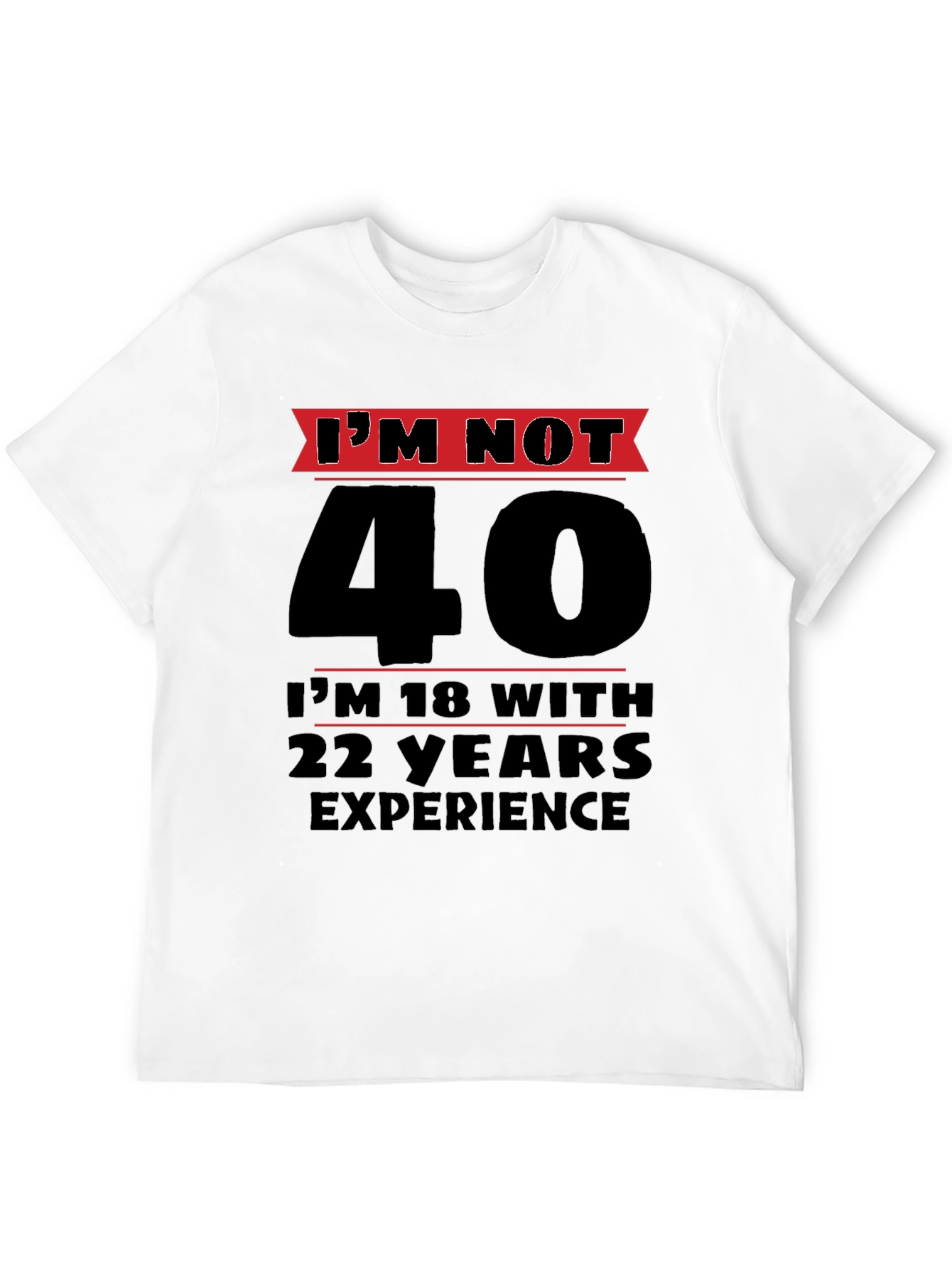 Funny 40th Birthday T-Shirt - Im Not 40