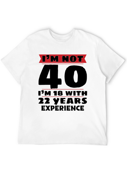 Funny 40th Birthday T-Shirt - Im Not 40