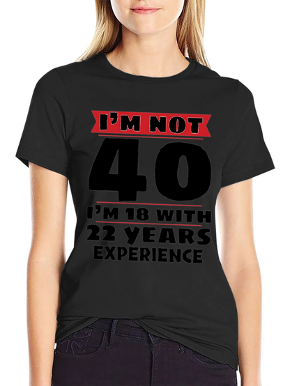 Funny 40th Birthday T-Shirt - Im Not 40