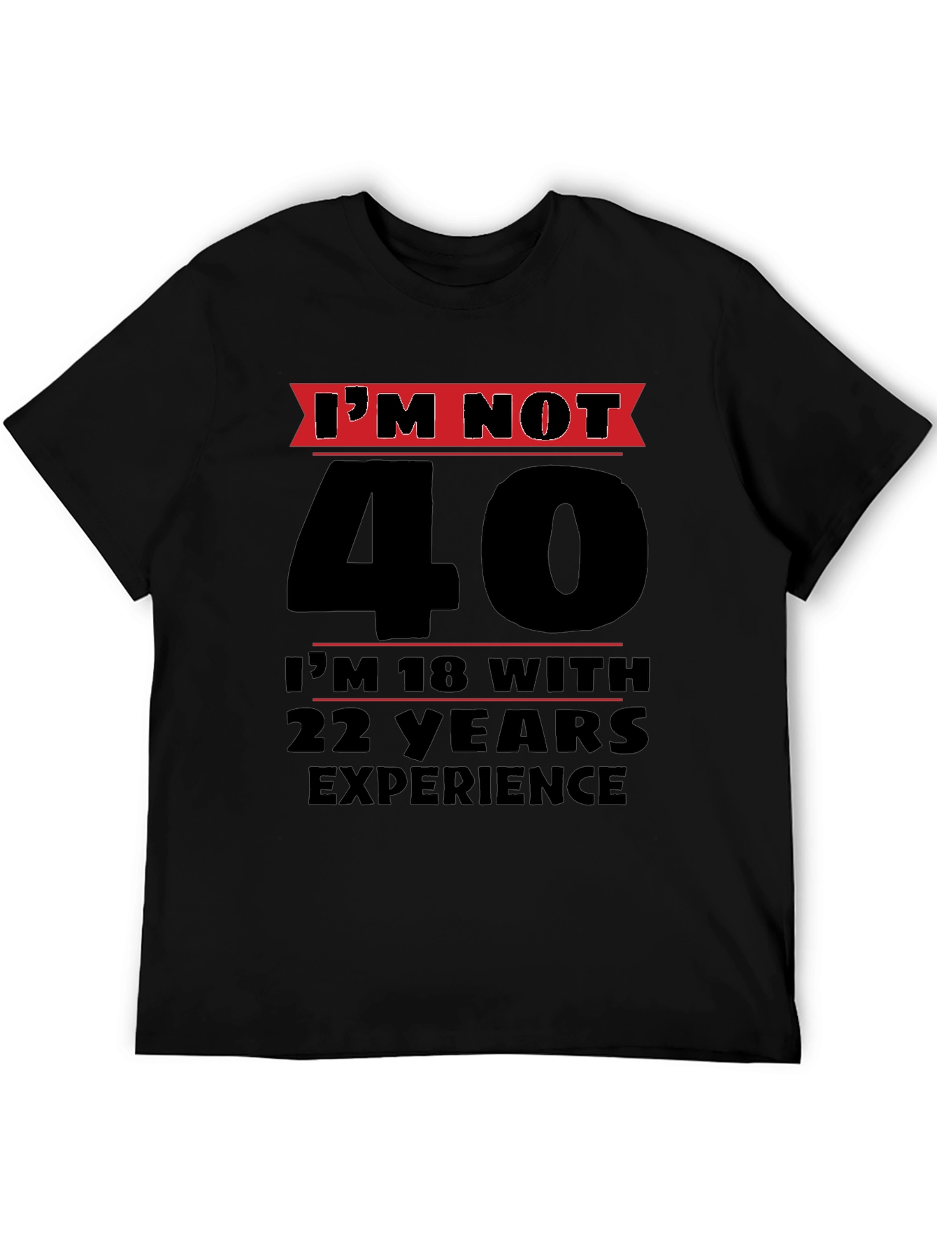 Funny 40th Birthday T-Shirt - Im Not 40